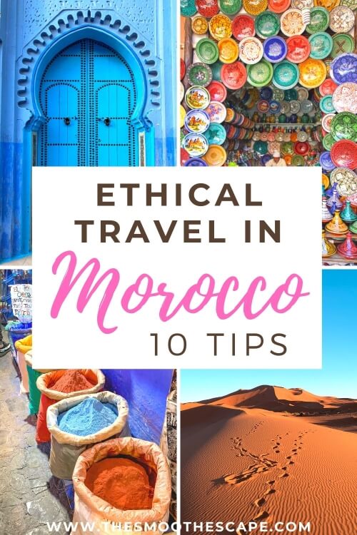 A Pinterest pin with four images of Morocco's architecture, desert and handicrafts and a text overlay stating: Ethical travel in Morocco: 10 tips.