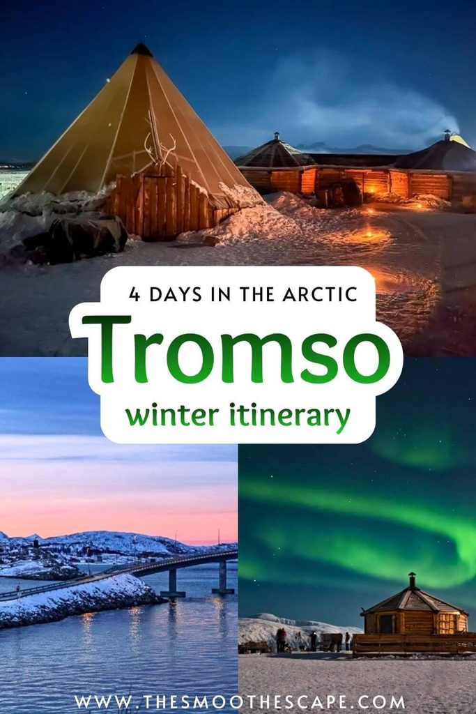 A Pinterest pin featuring images of a Sami camp, a road winding through snowy landscapes and a wooden hut under green northern lights, plus a text overlay stating '4 days in the Arctic, Tromso winter itinerary'.